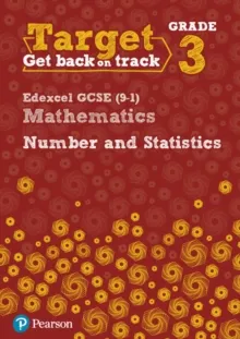 TARGET GRADE 3 EDEXCEL GCSE (9-1) MATHEMATICS NUMBER AND STATISTICS WORKBOOK