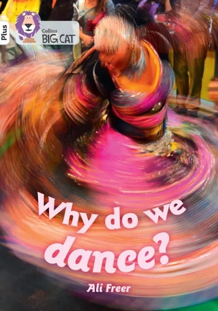 WHY DO WE DANCE? -NON-FICTION-WHITE PLUS - BAND 10+