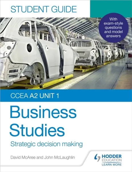 CCEA A2 UNIT 1 BUSINESS STUDIES STUDENT GUIDE 3: STRATEGIC DECISION MAKING