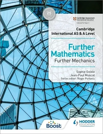 CAMBRIDGE INTERNATIONAL AS & A LEVEL FURTHER MATHEMATICS FURTHER MECHANICS-DIGITAL