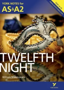 TWELFTH NIGHT YORK NOTES AS AND A2 ENGLISH DEPARTMENT