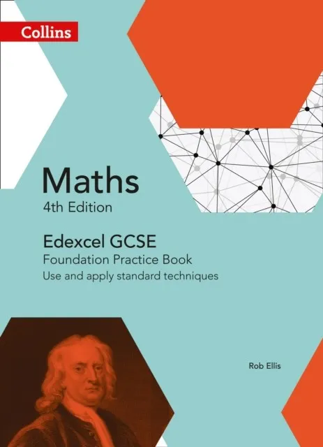EDEXCEL GCSE MATHS FOUNDATION PRACTICE BOOK: USE AND APPLY STANDARD TECHNIQUES 4TH