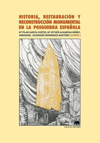 Historia, restauración y reconstrucción monumental en la posguerra española