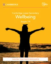 CAMBRIDGE LOWER SECONDARY WELLBEING DIGITAL TEACHER’S RESOURCE 7-9-DIGITAL