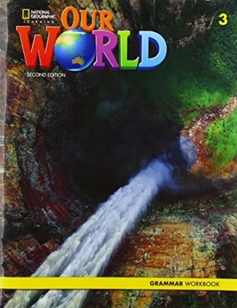 OUR WORLD 2E AMERICAN ENGLISH LEVEL 3 GRAMMAR WORKBOOK