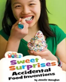 SWEET SURPRISES:ACCIDENTAL FOOD INVENTIONS OWR 4