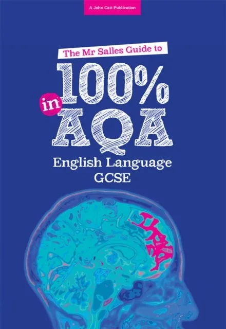 THE MR SALLES GUIDE TO 100% IN AQA GCSE ENGLISH LANGUAGE EXAM
