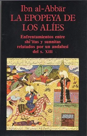 La Epopeya de los Alíes. Enfrentamientos entre shiitas y sunnitas relatados por un andalusí del S. XIII