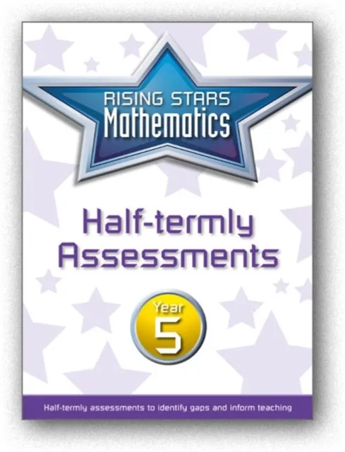 RISING STARS MATHEMATICS YEAR 5 HALF-TERMLY ASSESSMENTS