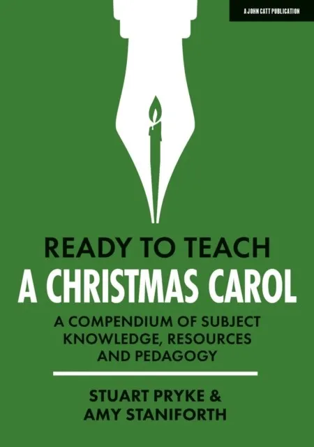 READY TO TEACH: A CHRISTMAS CAROL: A COMPENDIUM OF SUBJECT KNOWLEDGE, RESOURCES AND PEDAGOGY