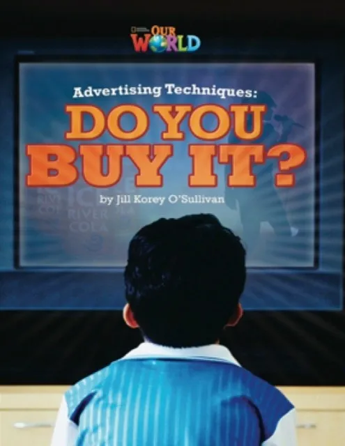 OUR WORLD AME 6 ADVERTISING TECHNIQUES: DO YOU BUY IT? READER