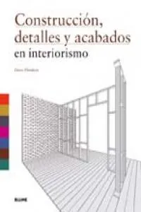 Construcci¢n, detalles y acabados en interiorismo
