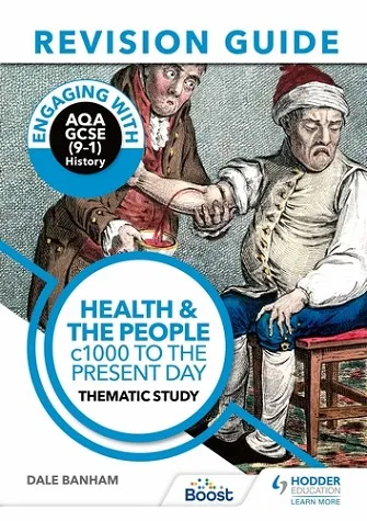 ENGAGING WITH AQA GCSE (9–1) HISTORY REVISION GUIDE: HEALTH AND THE PEOPLE, C1000 TO THE PRESENT DAY-DIGITAL