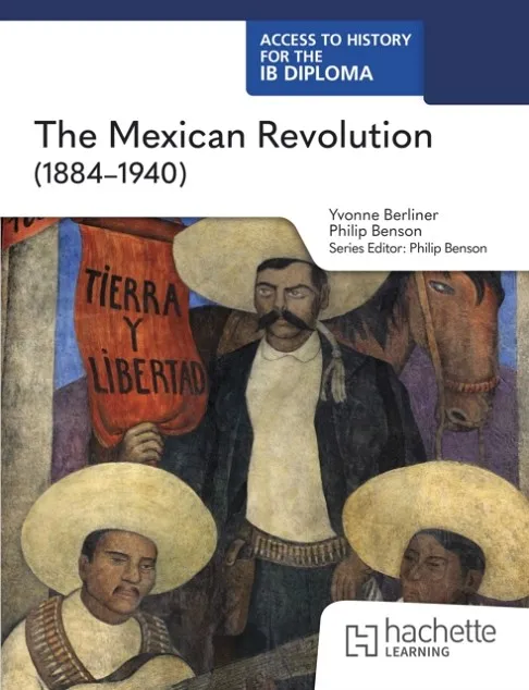 ACCESS TO HISTORY FOR THE IB DIPLOMA: THE MEXICAN REVOLUTION (1884-1940)
