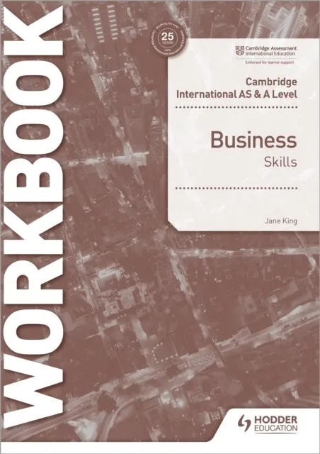 CAMBRIDGE INTERNATIONAL AS & A LEVEL BUSINESS SKILLS WORKBOOK