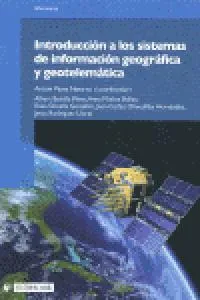 INTRODUCCIÓN A LOS SISTEMAS DE INFORMACIÓN GEOGRÁFICA Y GEOTELEMÁTICA