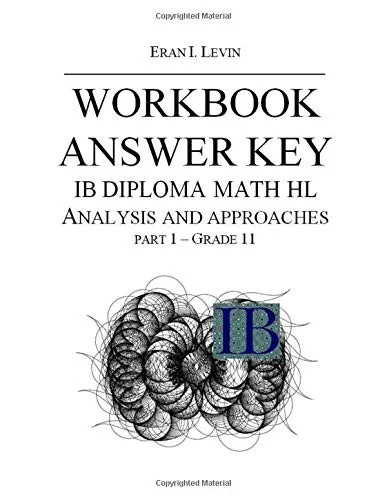 WORKBOOK ANSWER KEY IB MATH HL ANALYSIS AND APPROACHES PART 1