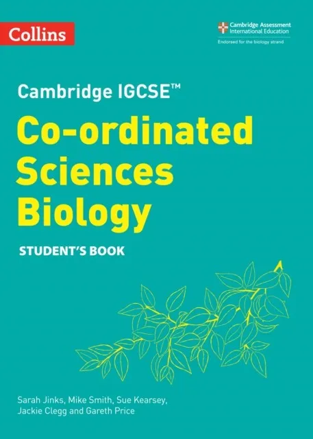 CAMBRIDGE IGCSE™ COORDINATED SCIENCES BIOLOGY STUDENT’S BOOK 2ND