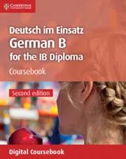 DEUTSCH IM EINSATZ GERMAN B COURSE FOR THE IB DIPLOMA DIGITAL COURSEBOOK (2 YEARS)-DIGITAL