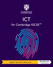 CAMBRIDGE IGCSE™ ICT DIGITAL TEACHER'S RESOURCE-DIGITAL