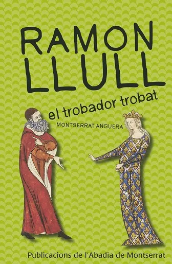 Ramon Llull, el trobador trobat