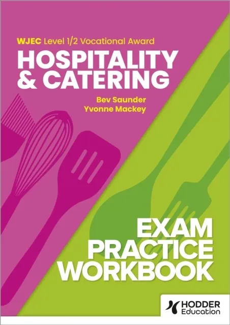 WJEC LEVEL 1/2 VOCATIONAL AWARD HOSPITALITY AND CATERING EXAM PRACTICE WORKBOOK