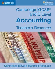 CAMBRIDGE IGCSE® AND O LEVEL ACCOUNTING DIGITAL TEACHER'S RESOURCE-DIGITAL