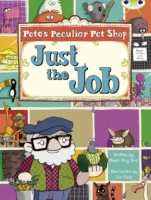 PETE'S PECULIAR PET SHOP: JUST THE JOB