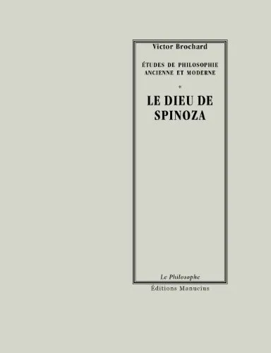 LE DIEU DE SPINOZA: SUIVI DE L'ÉTERNITÉ DES ÂMES DANS LA PHILOSOPHIE DE SPINOZA