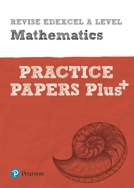 REVISE EDEXCEL A LEVEL MATHEMATICS PRACTICE PAPERS PLUS