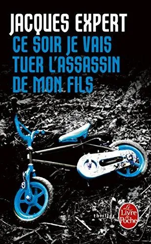 CE SOIR JE VAIS TUER L'ASSASSIN DE MON FILS