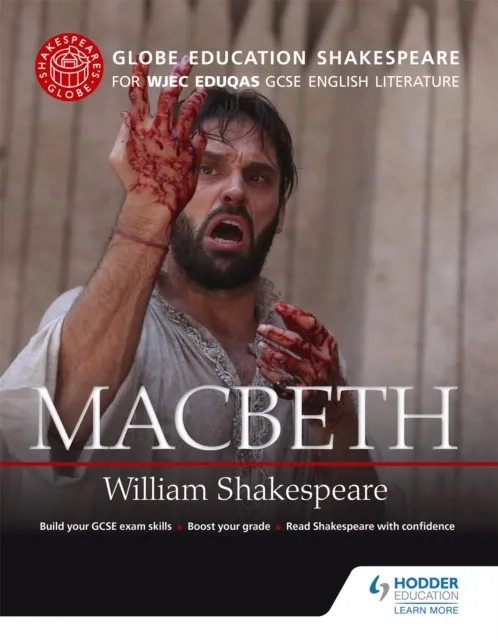 GLOBE EDUCATION SHAKESPEARE: MACBETH FOR WJEC EDUQAS GCSE ENGLISH LITERATURE