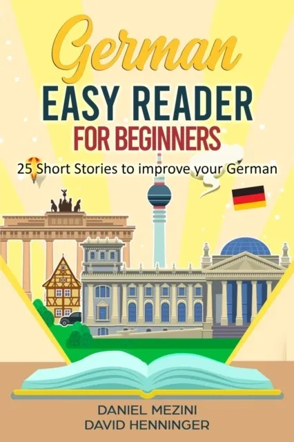 GERMAN EASY READER FOR BEGINNERS 25 SHORT STORIES TO IMPROVE YOUR GERMAN