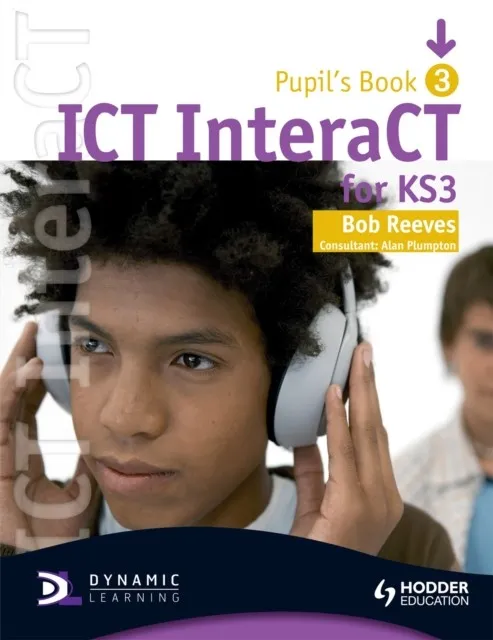 ICT INTERACT FOR KEY STAGE 3 PUPIL'S BOOK 3
