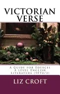 VICTORIAN VERSE : A GUIDE FOR EDEXCEL A LEVEL ENGLISH LITERATURE