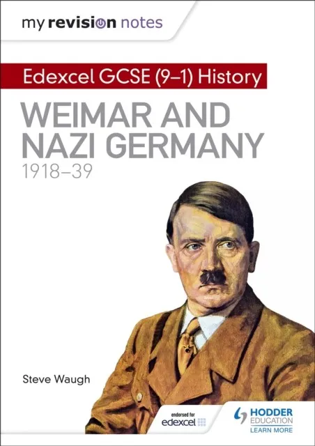 MY REVISION NOTES: EDEXCEL GCSE (9-1) HISTORY: WEIMAR AND NAZI GERMANY, 1918-39