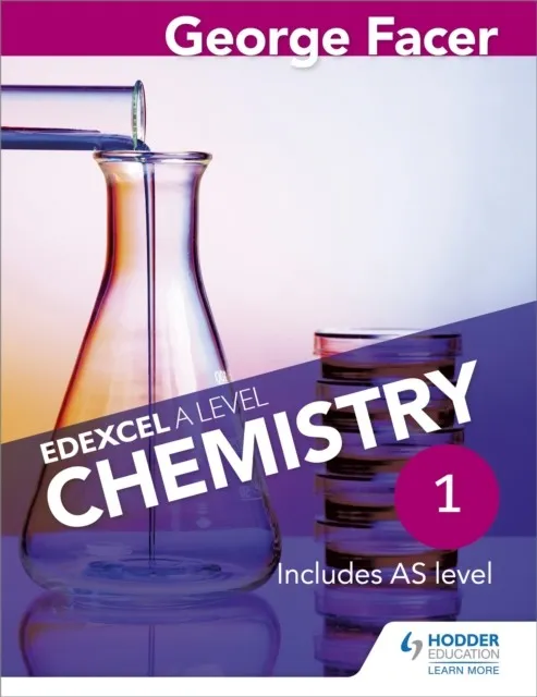 GEORGE FACER'S EDEXCEL A LEVEL CHEMISTRY STUDENT BOOK 1