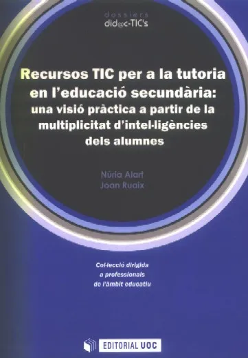 Recursos TIC per a la tutoria en l'educació secundària: una visió pràctica a partir de la multiplicitat d'intel·ligències dels alumnes