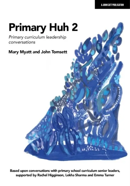 PRIMARY HUH 2: PRIMARY CURRICULUM LEADERSHIP CONVERSATIONS