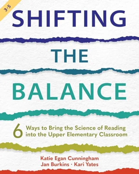 SHIFTING THE BALANCE, GRADES 3-5: 6 WAYS TO BRING THE SCIENCE OF READING INTO THE UPPER ELEMENTARY CLASSROOM (1ST ED.)