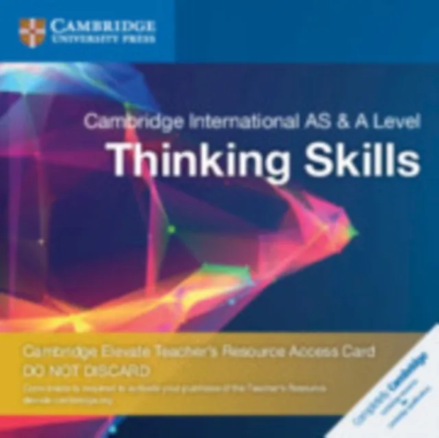CAMBRIDGE INTERNATIONAL AS AND A LEVEL THINKING SKILLS CAMBRIDGE ELEVATE TEACHER'S RESOURCE ACCESS CARD-DIGITAL