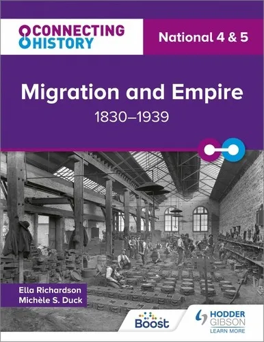 CONNECTING HISTORY: NATIONAL 4 & 5 MIGRATION AND EMPIRE, 1830–1939-DIGITAL