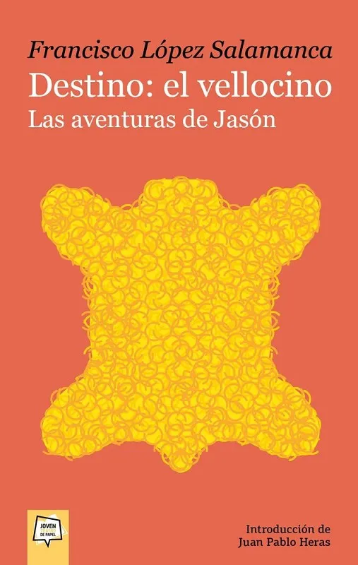 DESTINO: EL VELLOCINO. LAS AVENTURAS DE