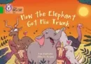HOW THE ELEPHANT GOT HIS TRUNK (POETRY)-FICTION-GREEN - BAND 5