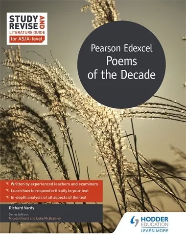 STUDY AND REVISE LITERATURE GUIDE FOR AS/A-LEVEL: PEARSON EDEXCEL POEMS OF THE DECADE