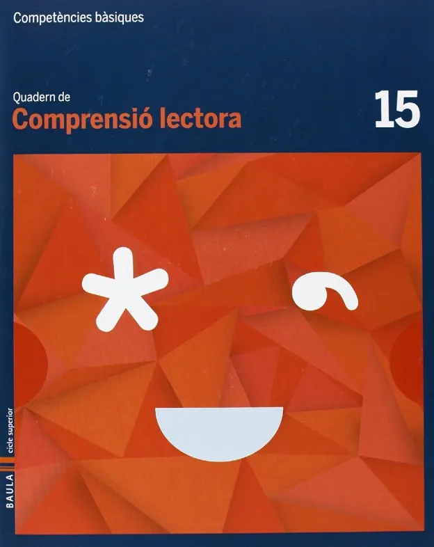 Quadern Comprensió lectora 15 cicle superior Competències bàsiques