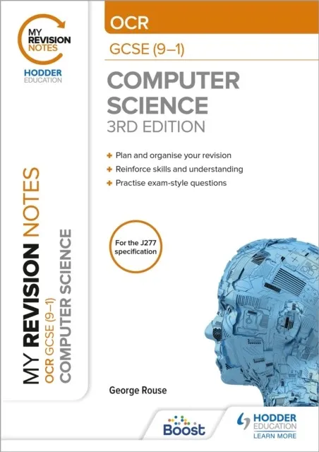 MY REVISION NOTES: OCR GCSE (9-1) COMPUTER SCIENCE, THIRD EDITION