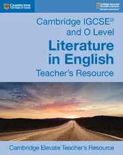 CAMBRIDGE IGCSE® AND O LEVEL LITERATURE IN ENGLISH DIGITAL TEACHER'S RESOURCE-DIGITAL