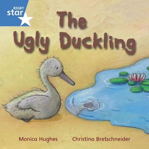 RIGBY STAR INDEPENDENT YEAR 1 BLUE LEVEL: UGLY DUCKLING