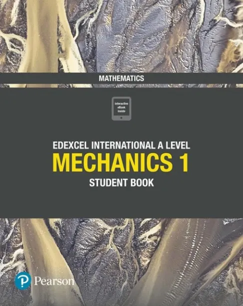 PEARSON EDEXCEL INTERNATIONAL A LEVEL MATHEMATICS MECHANICS 1 STUDENT BOOK